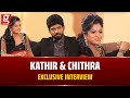 "நான் நிறைய அழகான Girls-அ Date பண்ணிருக்கேன்" - Kathir & Chithra Interview | Pandiyan Stores