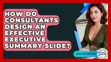 How Do Consultants Design An Effective Executive Summary Slide? - Consulting Career Hub