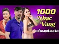 999 Nhạc Vàng Trữ Tình KHÔNG QUẢNG CÁO ♫ Những Ca Khúc Nhạc Vàng Bolero Hay Nhất 2021