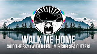 Said The Sky - Walk Me Home (with Illenium & Chelsea Cutler)