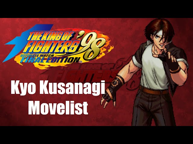 KOF '98 UM - Kyo & EX Kyo Full Move List + Story(Description Box Text) 