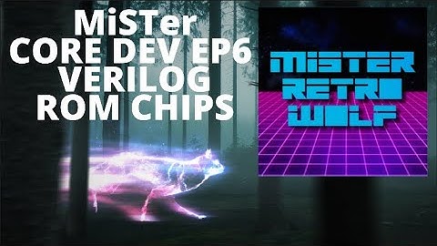 MiSTer Core Dev Episode 6: Verilog Rom Chips