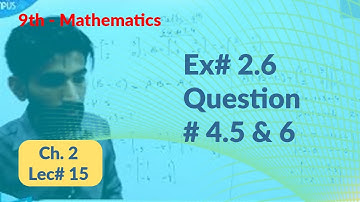 Ex# 2.6 Question # 4.5 & 6 9th Class Ch 2 - 9th Class Ex# 2.6 question # 4.5 & 6