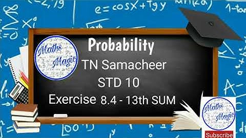 TN samacheer std 10 maths new syllabus probability  exercise 8.4 | 13th sum