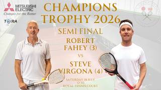 Real Tennis Champions Trophy 2026 - Semi Final - Robert Fahey vs Steve Virgona