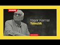 Yaşar Kemal - Yalnızlık