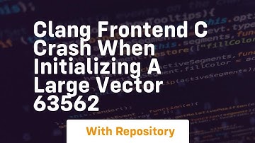 clang frontend c crash when initializing a large vector 63562