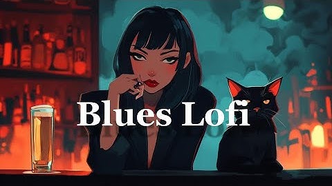 𝐏𝐥𝐚𝐲𝐥𝐢𝐬𝐭 Blues lo-fi chill Music / 1hour Blues Lofi mix ( Chill & Study )