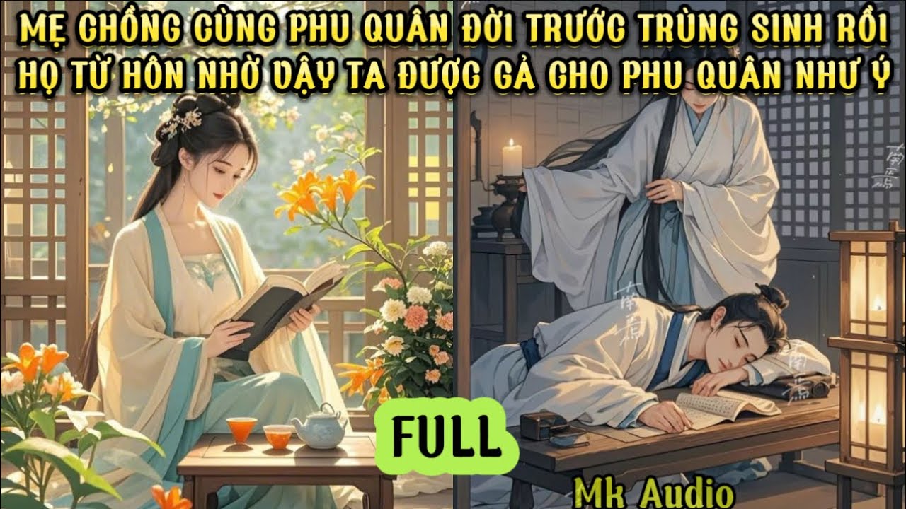 MẸ CHỒNG CÙNG PHU QUÂN ĐỜI TRƯỚC TRÙNG SINH - HỌ TỪ HÔN - NHỜ VẬY TA ĐƯỢC GẢ CHO PHU QUÂN NHƯ Ý