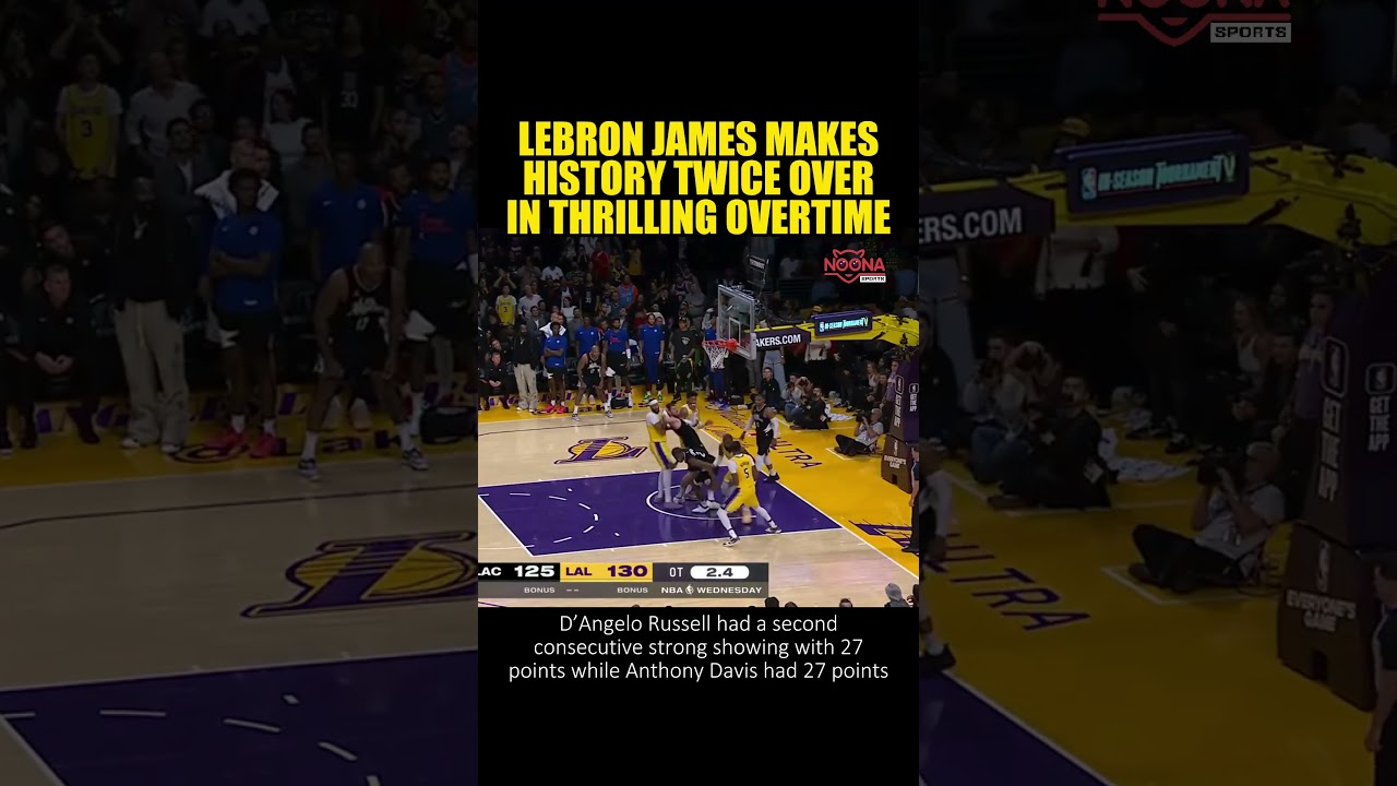Lakers' LeBron James makes history twice over in thrilling overtime ...