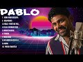 Pablo the best music of all time  full album  top 10 hits collection