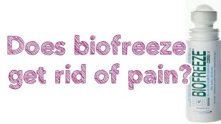 Does biofreeze get rid of pain?