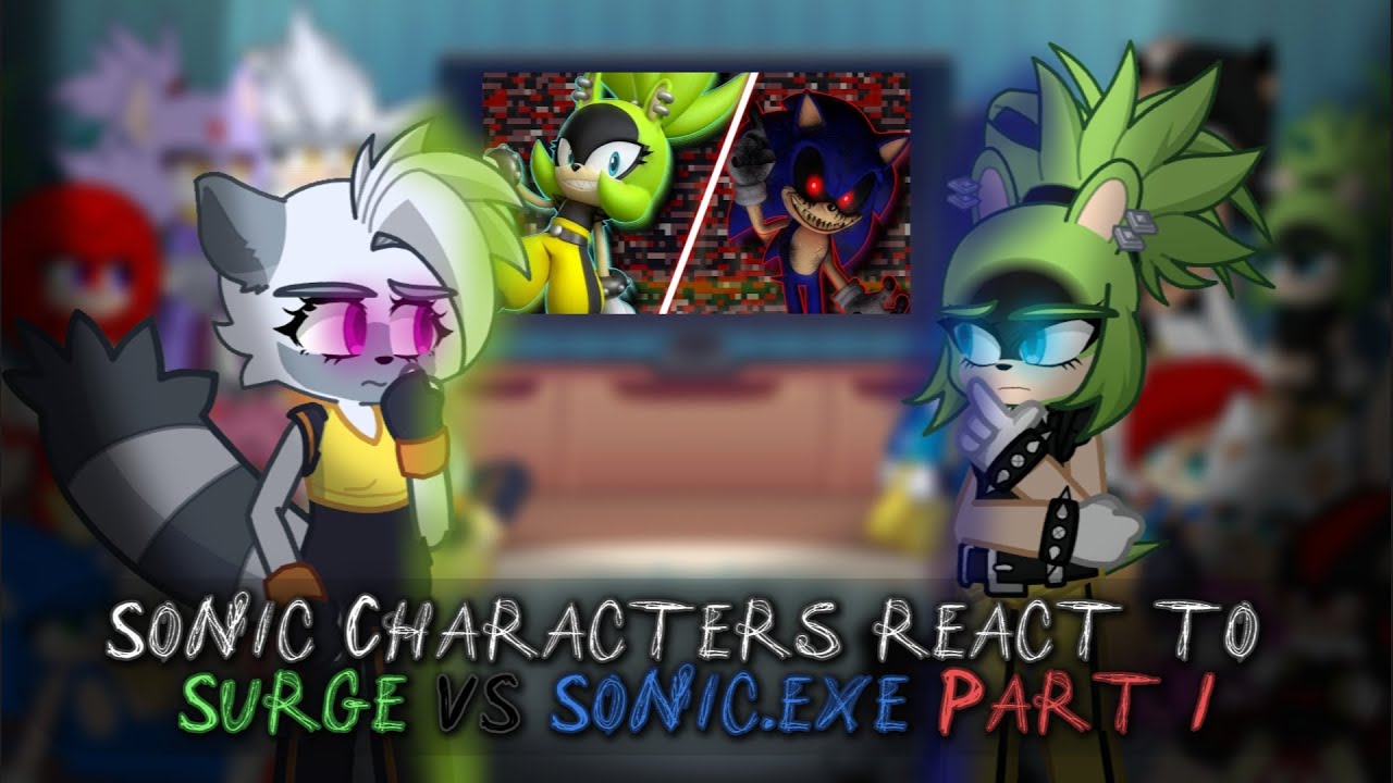 Sonic Characters react to Surge The Tenrec VS Sonic.EXE || (1/2)