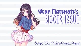 Your Flatmates Bigger Issue X Listener F4M