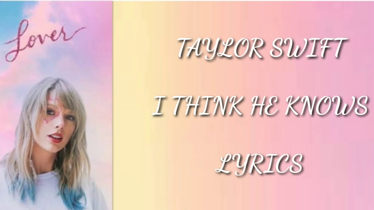 Taylor Swift I Think He Knows (Lyrics) YouTube