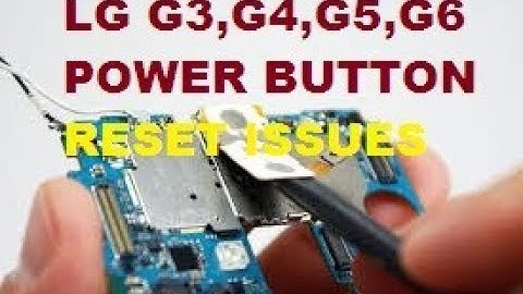 LG G3,G4,G5,G6 POWER BUTTON,VOLUME BUTTON ,RESET BUTTON REPAIR