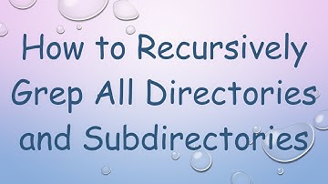 How to Recursively Grep All Directories and Subdirectories