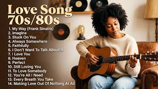 My Way, Imagine, Stuck On You 🎸 Timeless Acoustic Love Songs 70s 80s 90s 💖 Relaxing Classic Hits 🌿