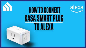 How to Connect Your Kasa Smart Plug to Alexa | Easy Step-by-Step Guide