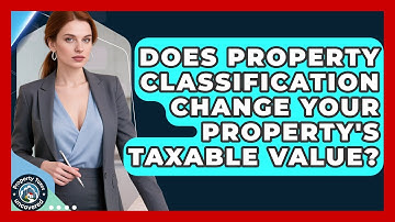 Does Property Classification Change Your Property