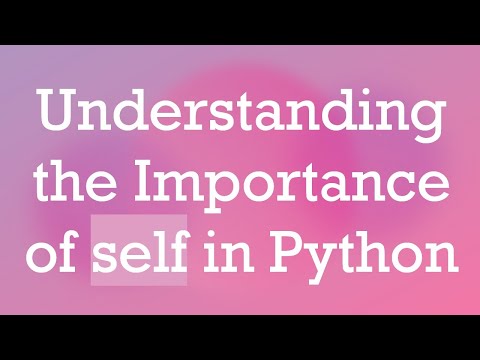 Understanding the Importance of self in Python