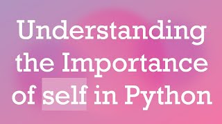Famous Understanding the Importance of self in Python Wealth