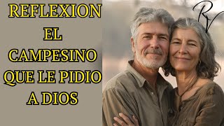 EL CAMPESINO QUE LE PEDIO A DIOS | Una Inspiradora Historia | reflexiones para tu vida by Reflexiones para tu vida 2,011 views 2 weeks ago 12 minutes, 6 seconds