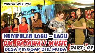 KUMPULAN LAGU - LAGU OM.RAJAWALI MUSIK || LAGU - LAGU TERBAIK || ORKES TOPNYO SEPALEMBANG ANGAT ||