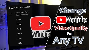 How to Change YouTube Video Quality on TV: Improve Video Resolution