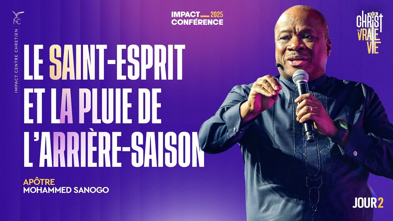J2 - Le Saint-Esprit et la pluie de l’arrière-saison - IC2025 - Apôtre Mohammed SANOGO