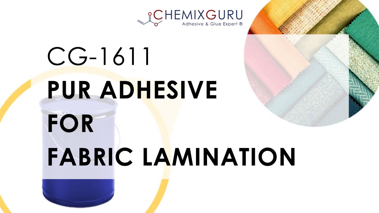 PUR Hot Melt Adhesive for Fabric Lamination (CG1611) YouTube