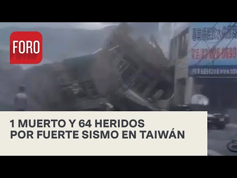 Sismo de 6.9 grados sacude Taiwán; reportan muertos y heridos - Las Noticias