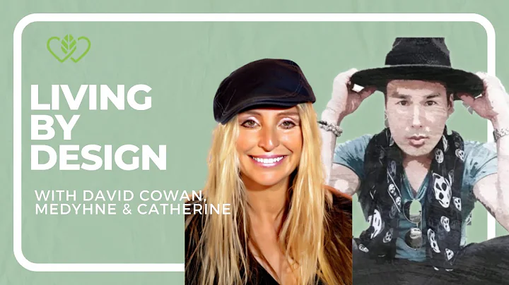 Living By Design with David Cowan, Medyhne & Cathe...