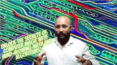 Unlocking the Magic of Math and Algorithms: How Your Computer Really Works