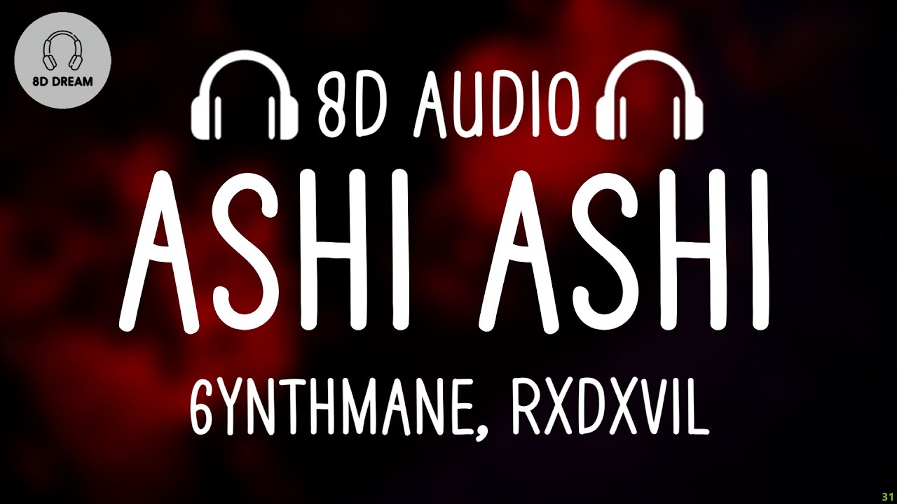 6YNTHMANE RXDXVIL   ASHI ASHI 8D AUDIO