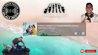 Anavitória & Vitor Kley - Pupila ( Versão Remix DJ Junior Moreira & brnDJ ) #AnavitóriaVitorKley