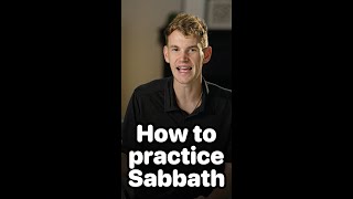 How to Practice Sabbath