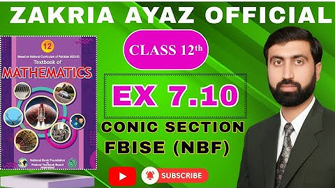 Class 12 Math | Exe 7.10 | Full Solution | Conic Section | FBISE NBF | New Book 2025|Sir Zakria Ayaz