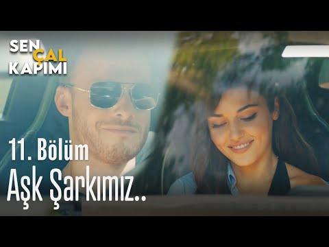 Aşk şarkımız.. - Sen Çal Kapımı 11. Bölüm