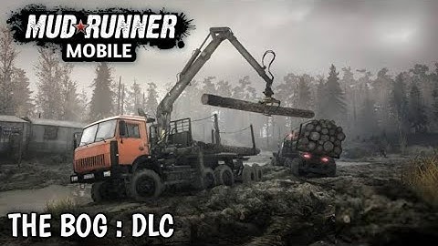 MudRunner Mobile : The Bog DLC - Deliver 8 load points to each lumber Gameplay