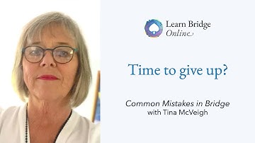 Time to give up? - Common Mistakes in Bridge with Tina McVeigh