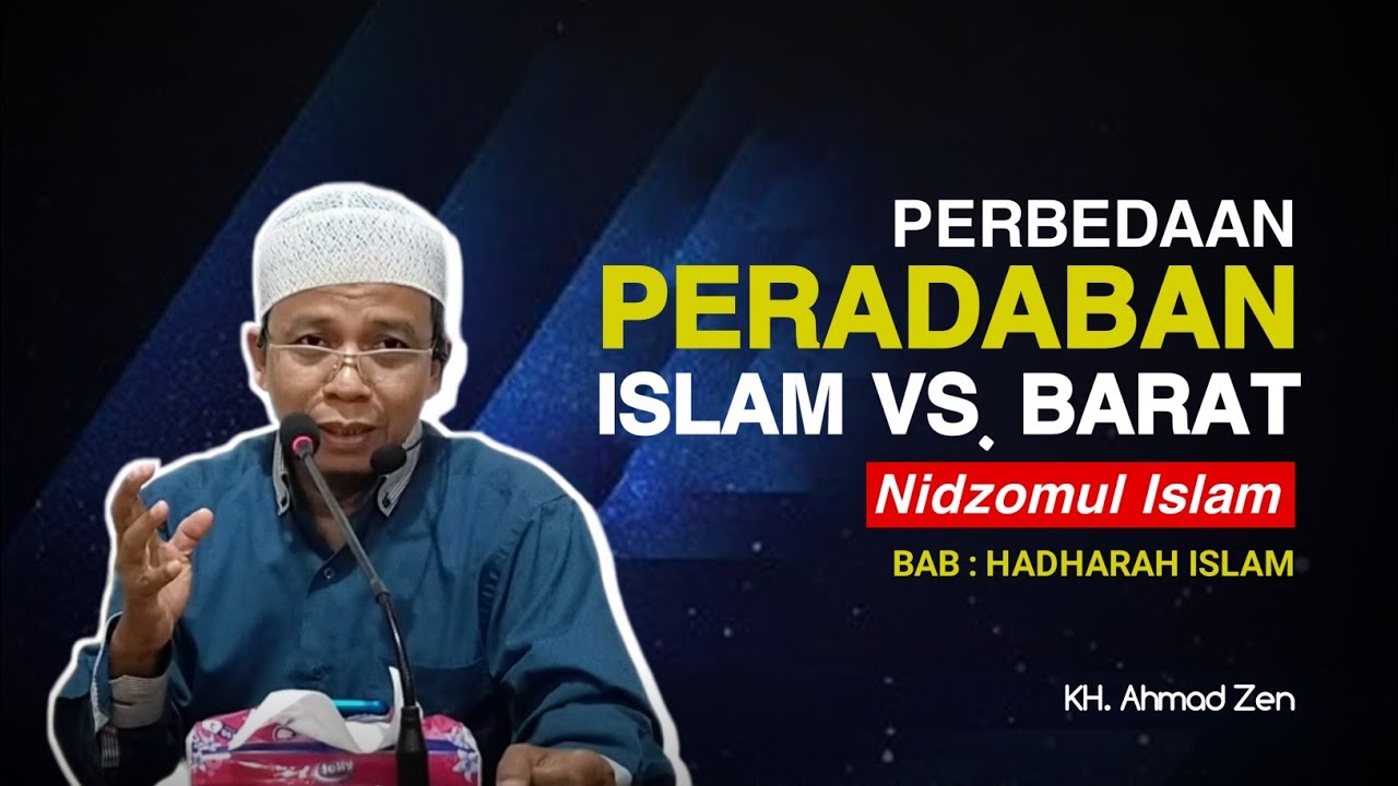 PERADABAN ISLAM VS. BARAT - KH . Ahmad Zen