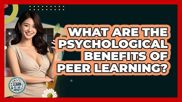 What Are The Psychological Benefits Of Peer Learning? - Learn As An Adult