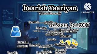 baarish Yaariyan lofi song (slowed+reverb) //sukoon_beat007// yaariyan movie