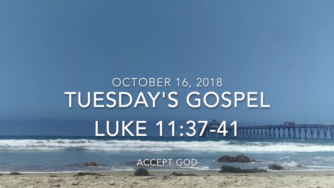 Tuesday s Reading 2018 10 16 Luke 11 37 41 Accept God YouTube tuesday-s-reading-2018-10-16-luke-11-37-41-accept-god-youtube