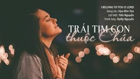 Trái Tim Con Thuộc Về | Nyny Nguyễn | Bản lyric | Thánh Ca Tuyển Chọn