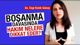 Boşanma Davasinda Haki̇m Nelere Di̇kkat Eder? Av Ezgi Esnik Günay