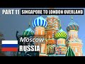 SINGAPORE TO LONDON OVERLAND - Part 11: Trans-Siberian Train to Moscow, Capital of Russia