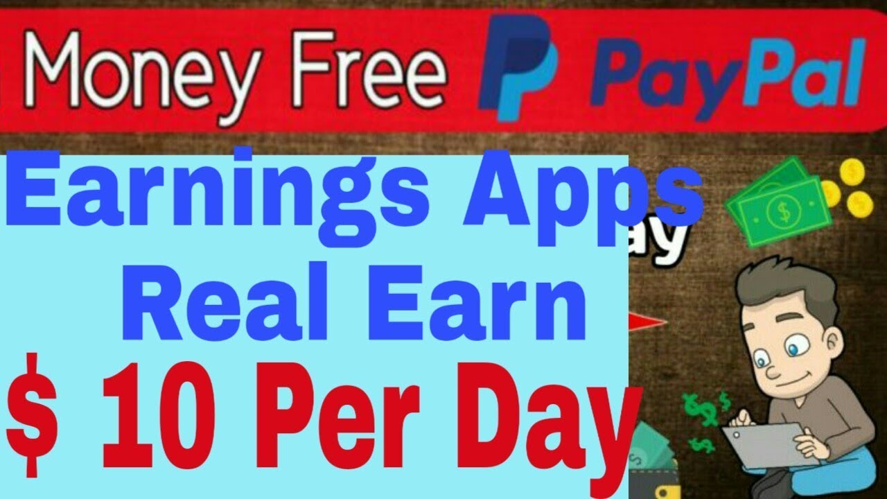 Earnings Apps Real Earn Money Free PayPal New 2019