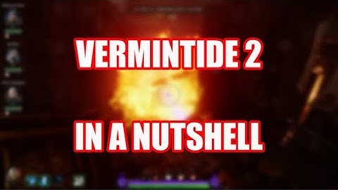 Vermintide 2 In a Nutshell!